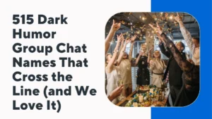 Dark Humor Group Chat Names