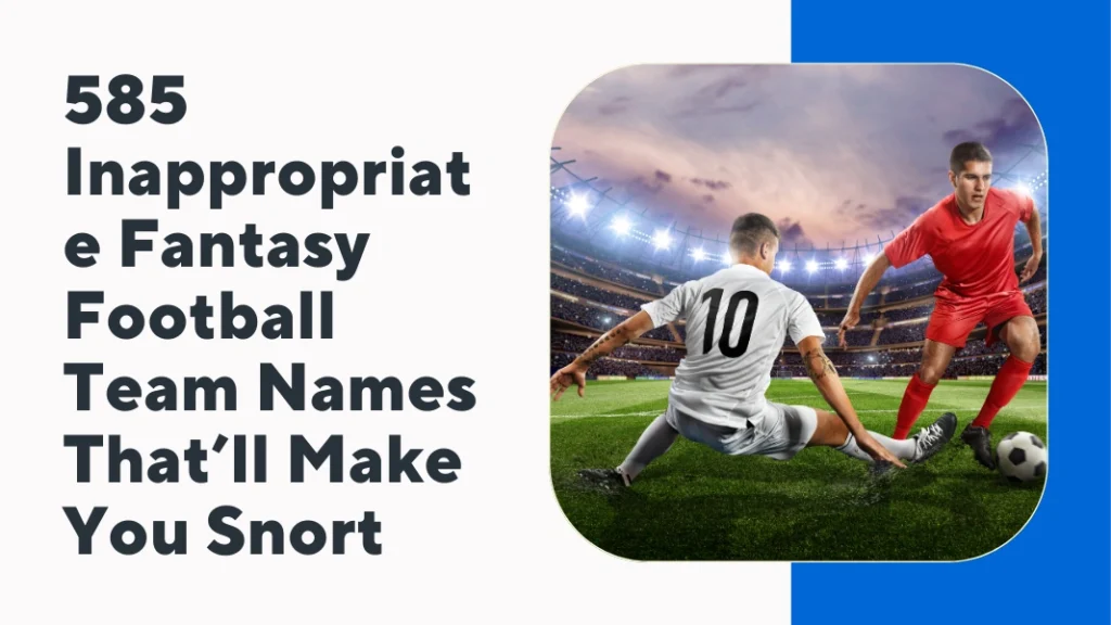 Inappropriate Fantasy Football Team Names